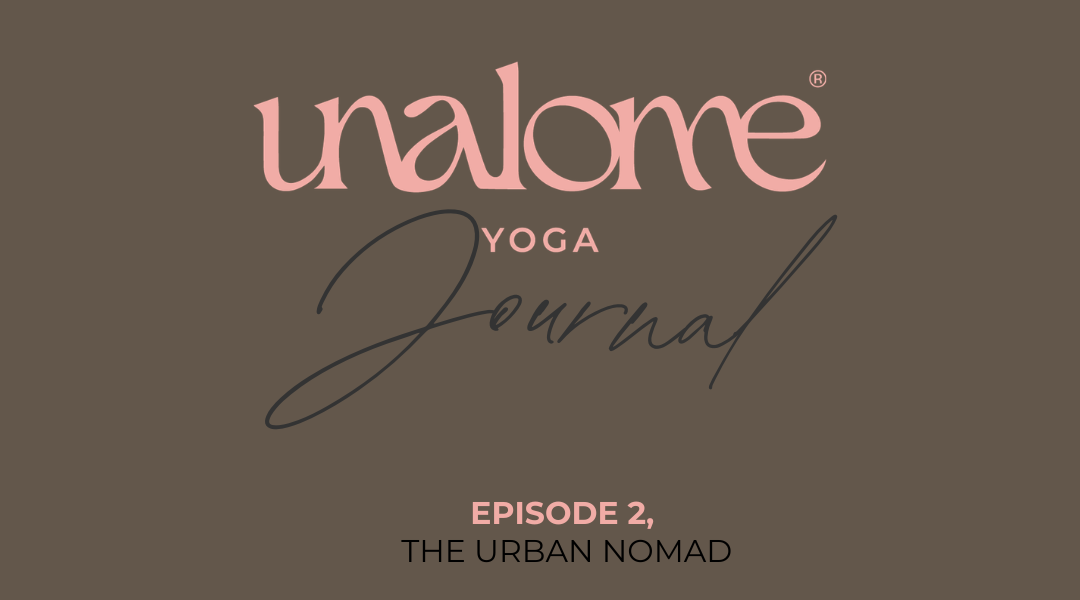 Unalome Journal : The Urban Nomad
