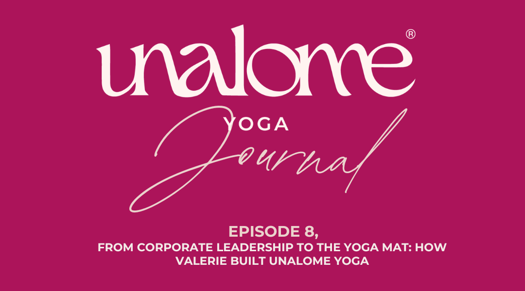 From Corporate Leadership to the Yoga Mat: How Valerie Built Unalome Yoga